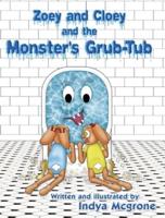Zoey and Cloey and the Monster's Grub - Tub