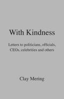 With Kindness: Letters to politicians, officials, CEOs, celebrities, and others
