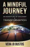 A Mindful Journey: An Adventure of Discovery and Transformation