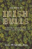 The Book of Irish Bulls: Gaffes, Jests, and Paradoxes in National Literature and Rhetoric