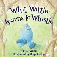 Whit Wittle Learns to Whistle