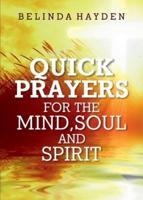 Quick Prayers For The Mind, Soul and Spirit