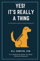 Yes! It's Really A Thing: An Informative Guide to Animal Chiropractic