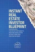Instant Real Estate Investor Blueprint