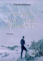 Don't Miss the Miracles: A Memoir