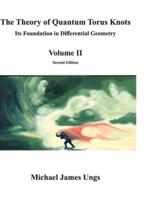The Theory of Quantum Torus Knots: Its Foundation in Differential Geometry - Volume II