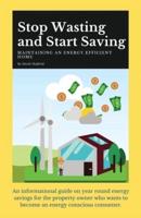 Stop Wasting and Start Saving : Maintaining an Energy Efficient Home