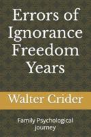 Errors of Ignorance Freedom Years