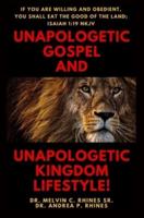 Unapologetic Gospel and Unapologetic Kingdom Lifestyle!