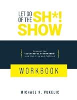 Let Go of The Sh*! Show Workbook