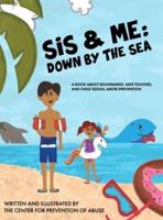 Sis & Me: Down by the Sea: A Book About Boundaries, Safe Touches, and Child Sexual Abuse Prevention