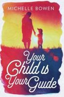 Your Child Is Your Guide