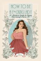 How To Be A F*cking Lady