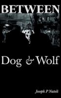 Between Dog &amp; Wolf