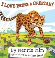 I Love Being a Cheetah!: A Lively Picture and Rhyming Book for Preschool Kids 3-5