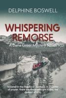 Whispering Remorse: A Dana Greer Series