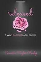 released: 7 Ways God Heals After Divorce