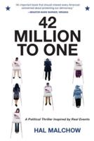 42 MILLION TO ONE: A Political Thriller Inspired by Real Events