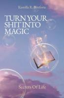 Turn Your Shit Into Magic