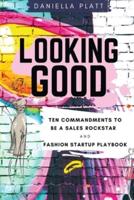Looking Good: Ten Commandments To Be A Sales Rockstar & Fashion Startup Playbook