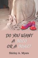 Do You Want a Bozo or a Boaz?