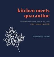 Kitchen Meets Quarantine: Culinary Creativity Blooms In Isolation