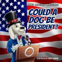 Could A Dog Be President?