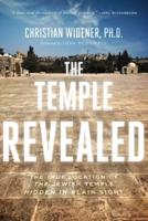 The Temple Revealed: The True Location of the Jewish Temple Hidden in Plain Sight