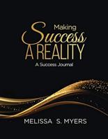 Making Success A Reality : A Success Journal