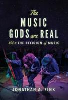The Music Gods are Real: Volume 2 - The Religion of Music