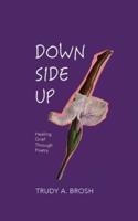 DOWN SIDE UP: Healing Grief Through Poetry