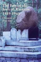 The Fate of the Jews of Rzeszów 1939-1944 Chronicle of those days