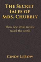 The Secret Tales of Mrs. Chubbly
