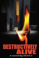 Destructively Alive: Trial by Embers
