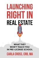 Launching Right in Real Estate: What They Won't Teach You in Pre-License School