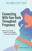 Connecting With Your Body Throughout Pregnancy