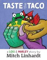 Taste the Taco: A Lois and Marley Story