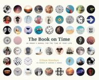 The Book on Time: An Owner's Manual for the Time of Your Life