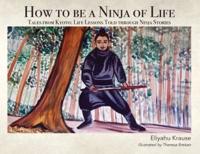 How to be a Ninja of Life: Tales from Kyoto