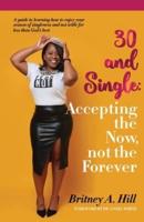 30 and Single: Accepting the Now, not the Forever