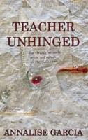 TEACHER UNHINGED