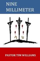 NINE MILLIMETER: A True Christian Story