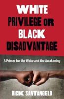 White Privilege or Black Disadvantage