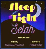 Sleep Tight Selah: A Bedtime Story