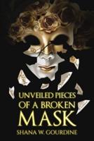 Unveiled Pieces of a Broken Masks