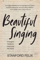 Beautiful Singing: A Singer's Guide to Improving the Voice