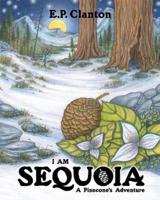 I Am Sequoia - A Pinecone's Adventure