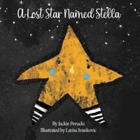 A Lost Star Named Stella (Paperback): A Children's Story About Learning To Follow God