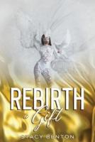 REBIRTH- A Gift