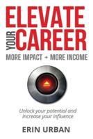 Elevate Your Career: More Impact + More Income